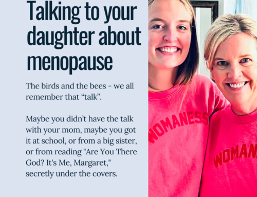 Considerate conversations with our daughters about menopause