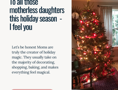 To all those motherless daughters this holiday season – I feel you