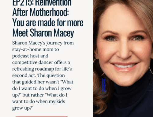 EP215: Reinvention After Motherhood you are made for more – Meet Sharon Macey