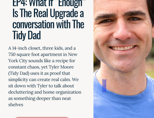 EP4: What If “Enough” Is The Real Upgrade a conversation with The Tidy Dad