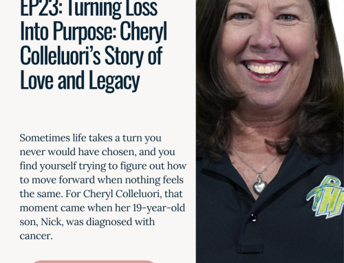 EP23: Turning Loss Into Purpose: Cheryl Colleluori’s Story of Love and Legacy